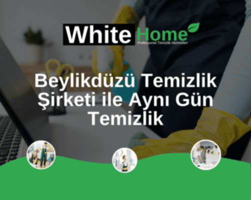 Beylikdüzü Temizlik Şirketi ile Aynı Gün Temizlik