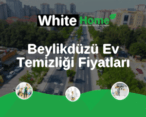 Beylikdüzü Ev Temizliği Fiyatları